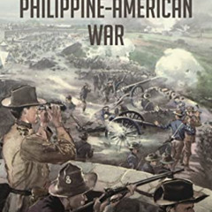 [View] KINDLE 📃 The Philippine-American War: The History and Legacy of the Rebellion