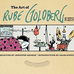 [Free] PDF 📔 The Art of Rube Goldberg: (A) Inventive (B) Cartoon (C) Genius by  Rube