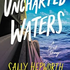 GET [EPUB KINDLE PDF EBOOK] Uncharted Waters (Getaway collection) by  Sally Hepworth