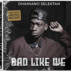 Dhamiano - Bad Like We (Dancehall 2000s Mix)