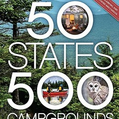 FREE EBOOK 📂 50 States, 500 Campgrounds: Where to Go, When to Go, What to See, What