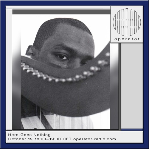 Here Goes Nothing 14 - Operator Radio - 19 October 2023