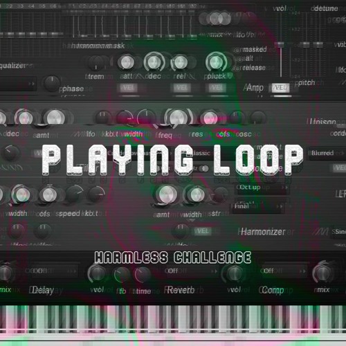Playing Loop (Harmless Challenge)