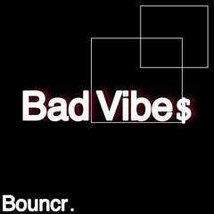 Bad Vibe$ (FREE DOWNLOAD)