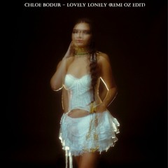 Chloe Bodur - Lovely Lonely (Remi Oz Edit)