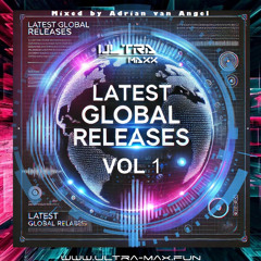 Latest Global Releases vol 001 @ Ultra Max Radio mixed by Radio Resident Adrian van Angel
