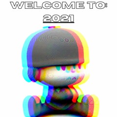 WELCOME TO: 2021 [MIX]