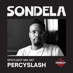 Sondela Spotlight 067 - Percyslash | Afro-House / Afrotech Mix