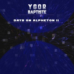 Days On Alpheton ll - Ygor Baptiste (Original Mix)