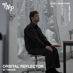ORBITAL REFLECTOR w/ tbhase @ Radio TNP 15.03.2024