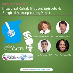 Intestinal Rehabilitation, Episode 4: Surgical Management, Part 1