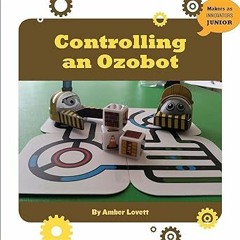~Read~[PDF] Controlling an Ozobot (21st Century Skills Innovation Library: Makers as Innovators