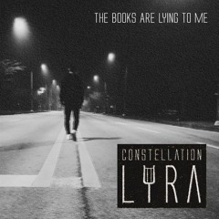 Constellation Lyra - The Books Are Lying To Me
