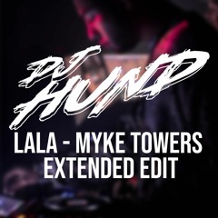 LALA - Myke Towers EXTENDED EDIT DJ HUND