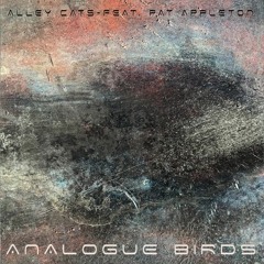 Analogue Birds - Alley Cats feat. Pat Appleton