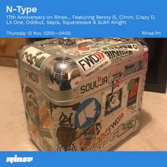 N-Type - Rinse 12th Nov - Benny ill, Cimm, Crazy D, LX One, Oddkut, Sepia, Squarewave & Sukh Knight