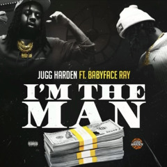 Jugg Harden ft Babyface Ray - I’m The Man