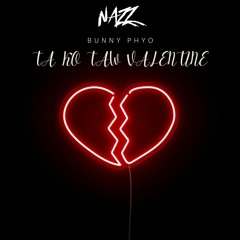 Bunny Phyo - Ta Ko Taw Valentine Intro (NAZZ Edit)