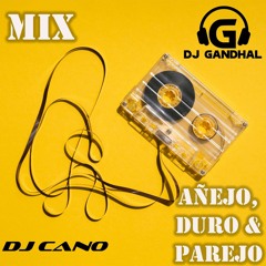 DJ Gandhal Ft DJ Cano - Mix Añejo, Duro & Parejo