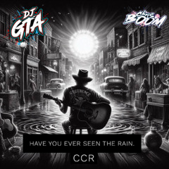 CCR - Have You Ever Seen The Rain (Chris Boom x DJGTA  Remix)