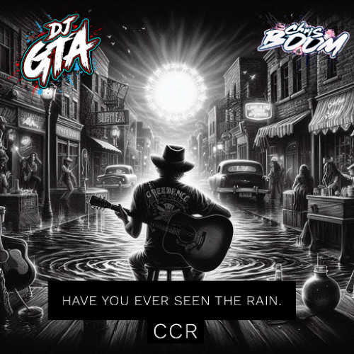 CCR - Have You Ever Seen The Rain (Chris Boom x DJGTA  Remix)