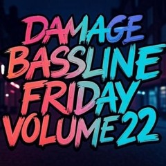 DAMAGE - Bassline Friday Mix Volume 22 [STOMPERS EDITION]