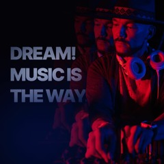 Dream! Music Is The Way - story by Niksu for Beonix festival