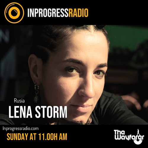 THE WAYFARER PODCAST - GUEST MIX #32 LENA STORM (RUSIA) AT IN PROGRESS RADIO