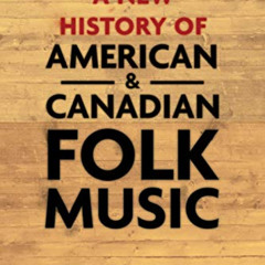 [Get] EBOOK 📖 A New History of American and Canadian Folk Music by  Dick Weissman [K
