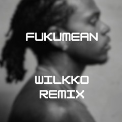 Fukumean (Gunna) - Wilkko Remix