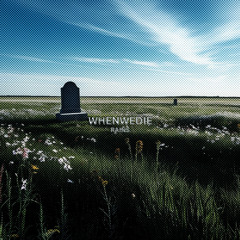 WHENWEDIE