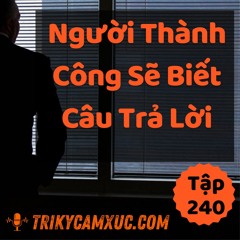Tập 240: Người Thành Công Sẽ Biết Câu Trả Lời