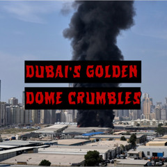 Patreon Preview – 448. Dubai’s Golden Dome Crumbles