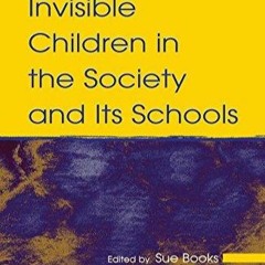 PDF⚡ (READ✔ONLINE) Invisible Children in the Society and Its Schools (Sociocultu