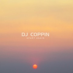 DJ COPPIN - APART AGAIN