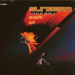 Sunbeam - Outside World (Infuriate Edit)