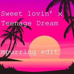 Sweet Lovin' x Teenage Dream (Sigala x Katy Perry) (mpurring edit)