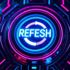Refresh