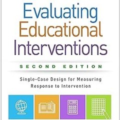 Evaluating Educational Interventions: Single-Case Design for Measuring Response to Intervention