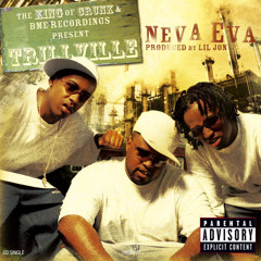 Trillville - Neva Eva (Featuring Lil' Scrappy & Lil Jon) SPYDER EDITION