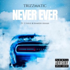 Never Ever - featuring Z - Soul & Shakiih Ashah (prod. by Yung Murk)