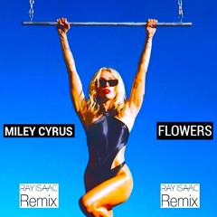 Flowers (RAY ISAAC Remix)