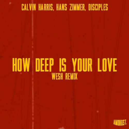 Calvin Harris, Hans Zimmer - How Deep Is Your Love (WESH REMIX)