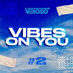 VIBES ON YOU #2 - SETMIX - DJ VELLOSO