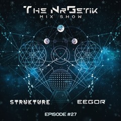The NrGetik Mix Show (Episode 27) From Strukture & EEGOR