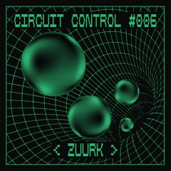 Circuit Control Podcast #006 | Zuurk