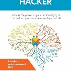 Download PDF Personality Hacker: Harness the Power of Your Personality Type to Transform Your W