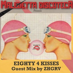 EIGHTY 4 KISSES  GUEST MIX By ZHGRV  ( Ukraine )