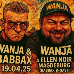 Wanja & BaBBaX [WanBaX] @ Ellen Noir Magdeburg 19.04.2025 (Babbax B Day)