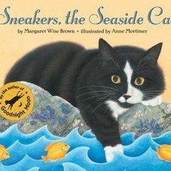 [Book] PDF Download Sneakers, the Seaside Cat BY Margaret Wise Brown